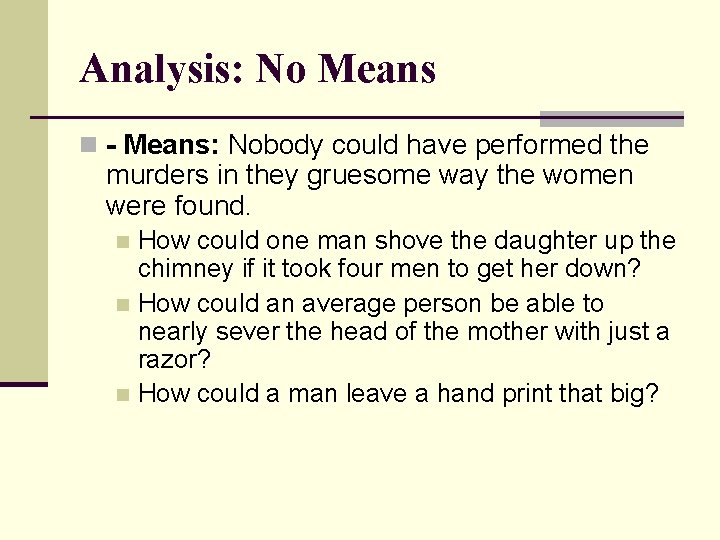 Analysis: No Means n - Means: Nobody could have performed the murders in they
