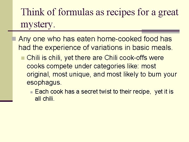 Think of formulas as recipes for a great mystery. n Any one who has