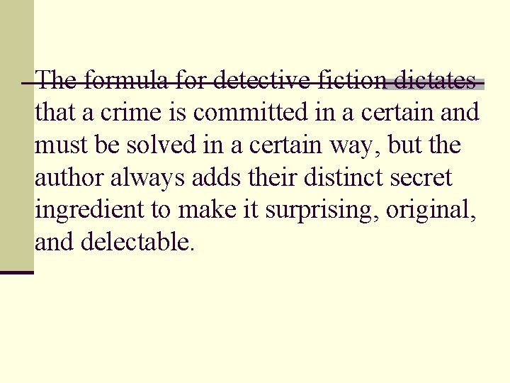 The formula for detective fiction dictates that a crime is committed in a certain