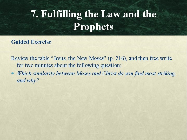7. Fulfilling the Law and the Prophets Guided Exercise Review the table “Jesus, the