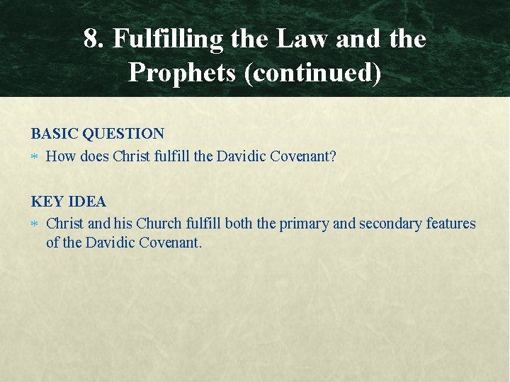 8. Fulfilling the Law and the Prophets (continued) BASIC QUESTION How does Christ fulfill