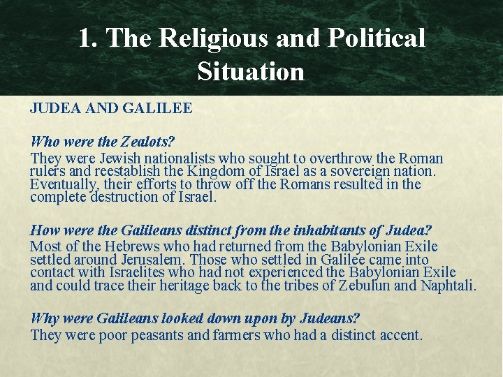 1. The Religious and Political Situation JUDEA AND GALILEE Who were the Zealots? They