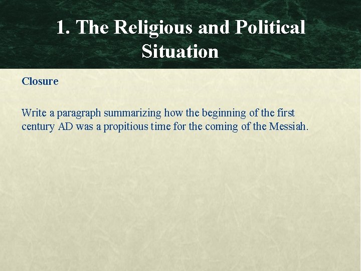 1. The Religious and Political Situation Closure Write a paragraph summarizing how the beginning