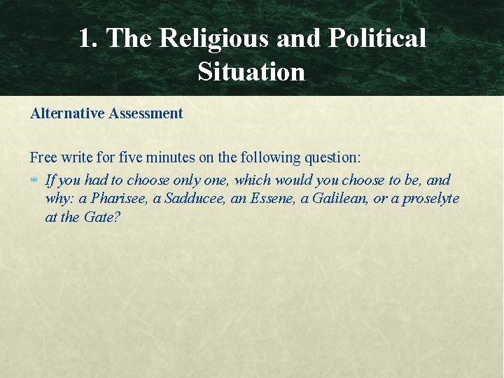 1. The Religious and Political Situation Alternative Assessment Free write for five minutes on