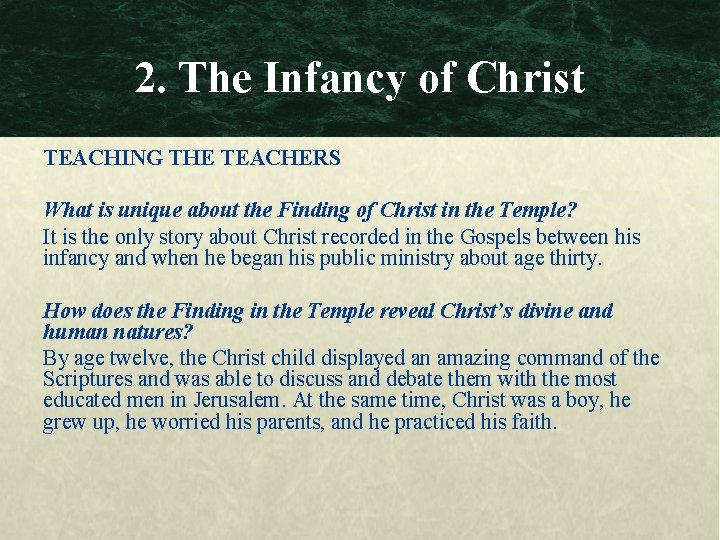 2. The Infancy of Christ TEACHING THE TEACHERS What is unique about the Finding