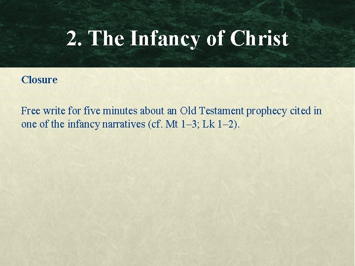 2. The Infancy of Christ Closure Free write for five minutes about an Old