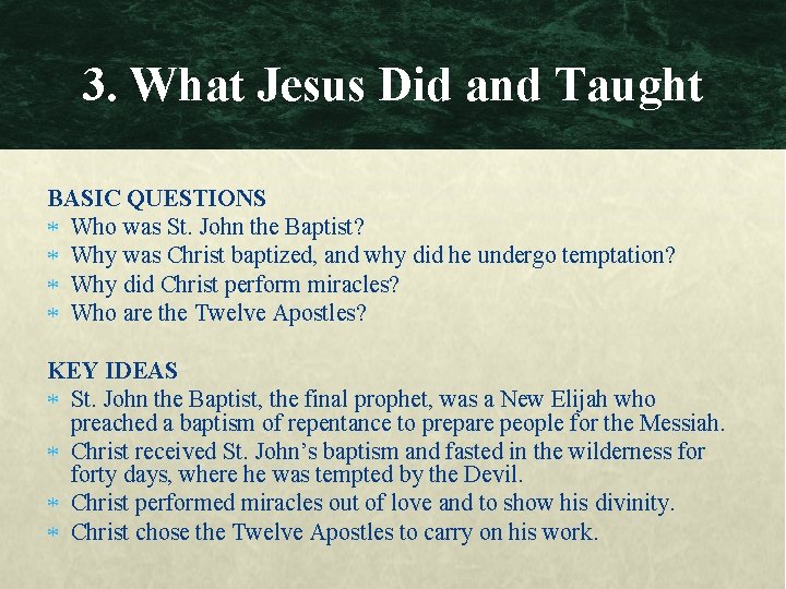 3. What Jesus Did and Taught BASIC QUESTIONS Who was St. John the Baptist?