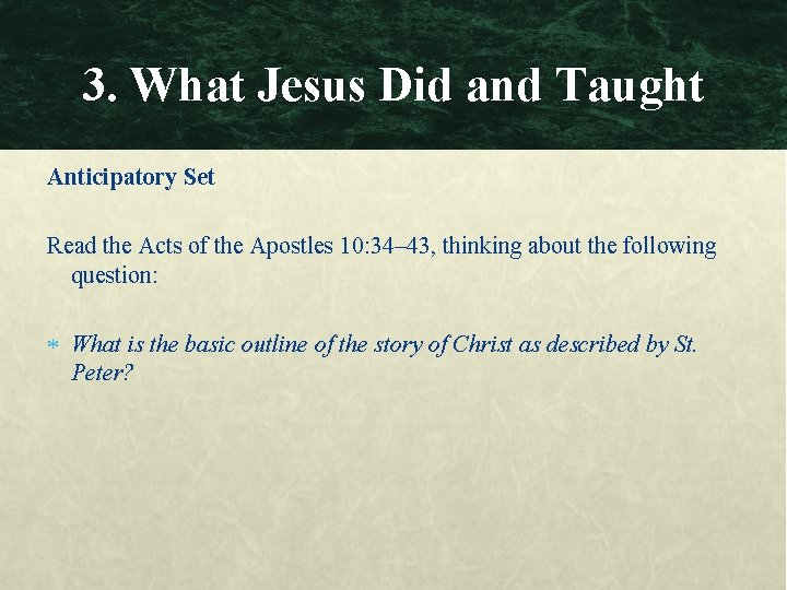 3. What Jesus Did and Taught Anticipatory Set Read the Acts of the Apostles