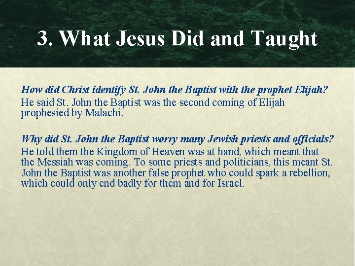 3. What Jesus Did and Taught How did Christ identify St. John the Baptist