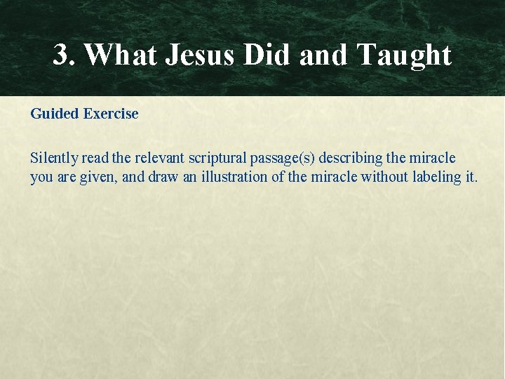 3. What Jesus Did and Taught Guided Exercise Silently read the relevant scriptural passage(s)