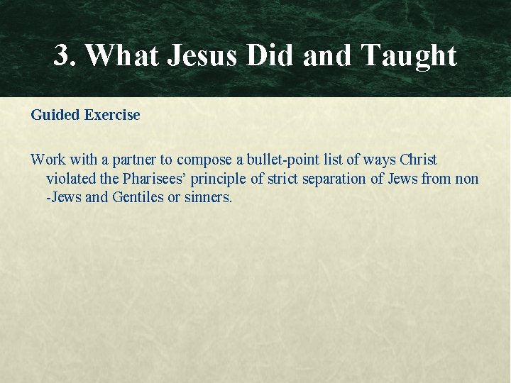 3. What Jesus Did and Taught Guided Exercise Work with a partner to compose