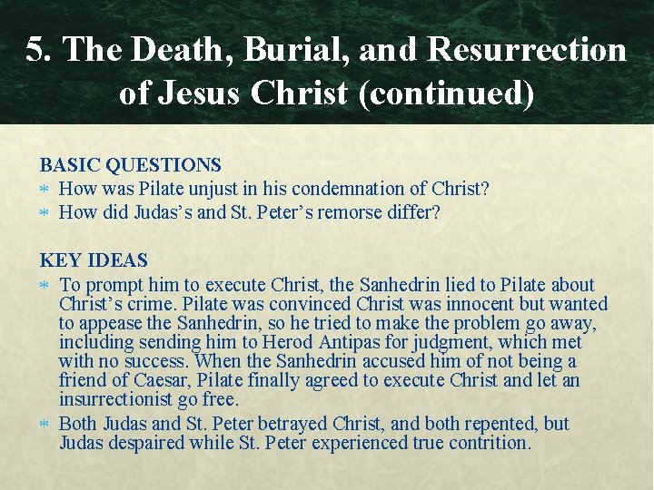 5. The Death, Burial, and Resurrection of Jesus Christ (continued) BASIC QUESTIONS How was