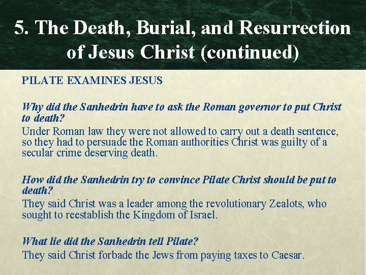 5. The Death, Burial, and Resurrection of Jesus Christ (continued) PILATE EXAMINES JESUS Why