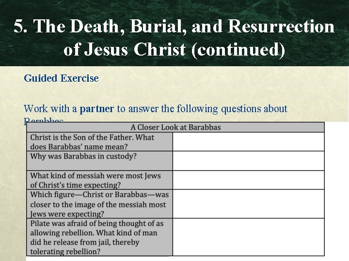 5. The Death, Burial, and Resurrection of Jesus Christ (continued) Guided Exercise Work with