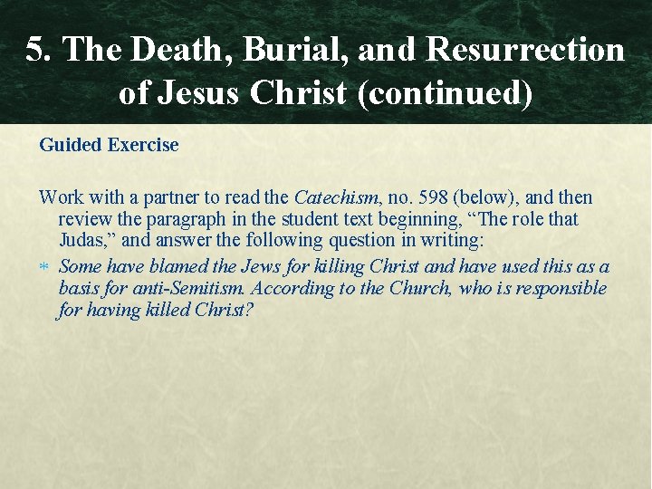 5. The Death, Burial, and Resurrection of Jesus Christ (continued) Guided Exercise Work with