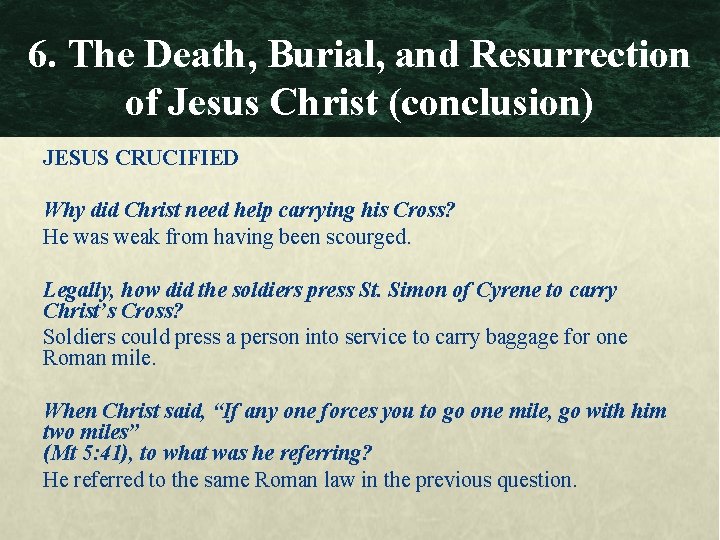 6. The Death, Burial, and Resurrection of Jesus Christ (conclusion) JESUS CRUCIFIED Why did