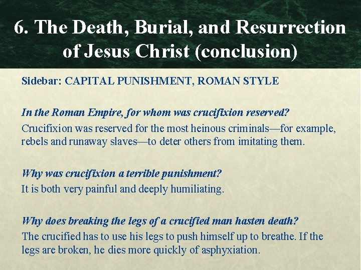 6. The Death, Burial, and Resurrection of Jesus Christ (conclusion) Sidebar: CAPITAL PUNISHMENT, ROMAN