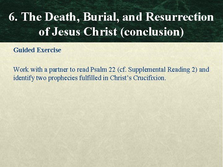 6. The Death, Burial, and Resurrection of Jesus Christ (conclusion) Guided Exercise Work with