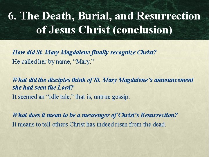 6. The Death, Burial, and Resurrection of Jesus Christ (conclusion) How did St. Mary