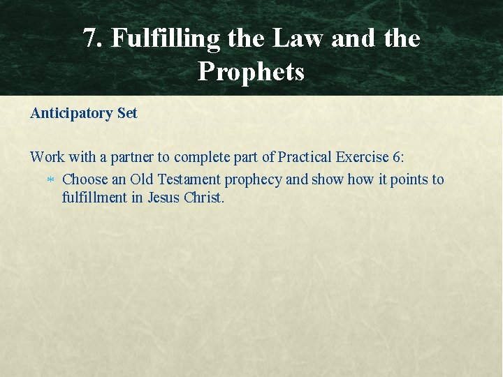 7. Fulfilling the Law and the Prophets Anticipatory Set Work with a partner to