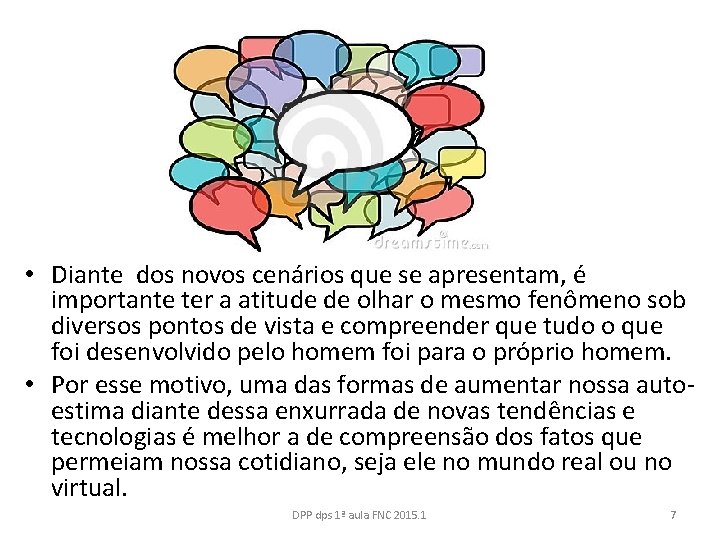  • Diante dos novos cenários que se apresentam, é importante ter a atitude