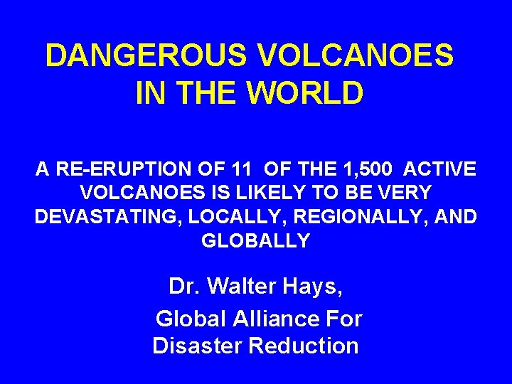 DANGEROUS VOLCANOES IN THE WORLD A RE-ERUPTION OF 11 OF THE 1, 500 ACTIVE