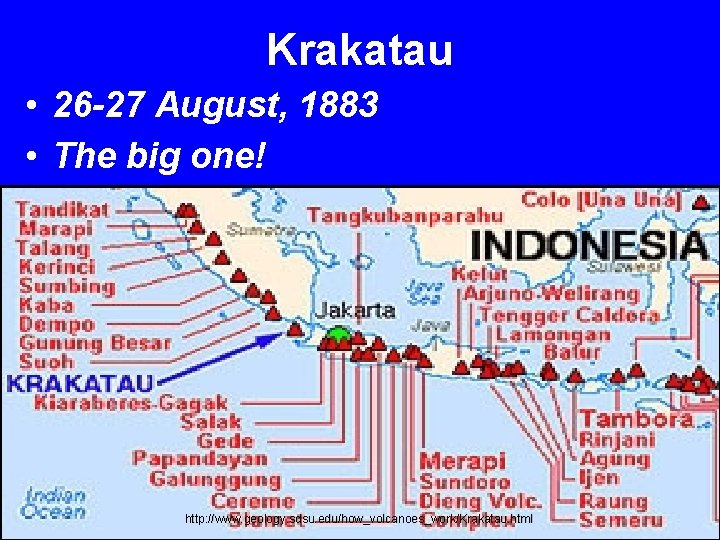 Krakatau • 26 -27 August, 1883 • The big one! http: //www. geology. sdsu.