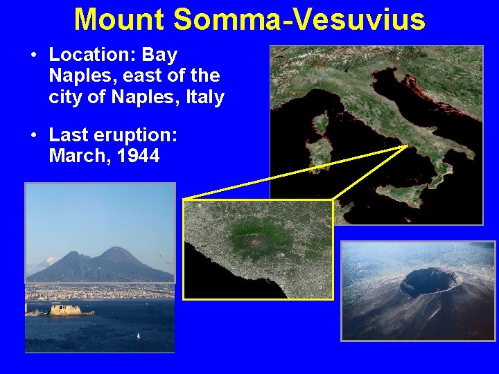 Mount Somma-Vesuvius • Location: Bay Naples, east of the city of Naples, Italy •