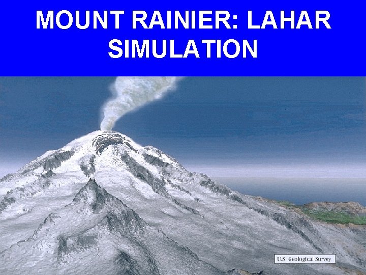 MOUNT RAINIER: LAHAR SIMULATION 