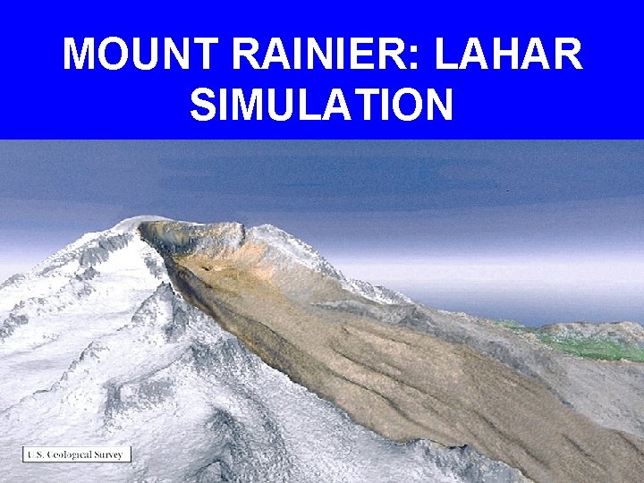 MOUNT RAINIER: LAHAR SIMULATION 