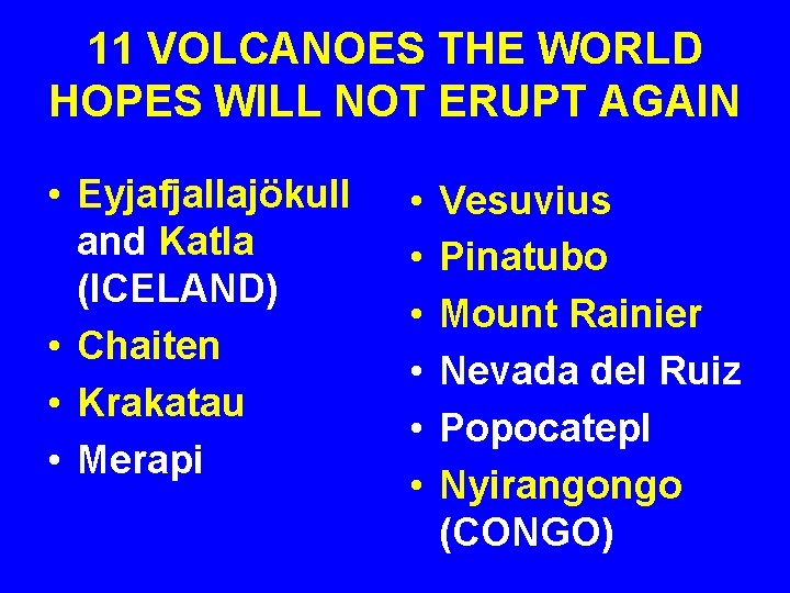 11 VOLCANOES THE WORLD HOPES WILL NOT ERUPT AGAIN • Eyjafjallajökull and Katla (ICELAND)