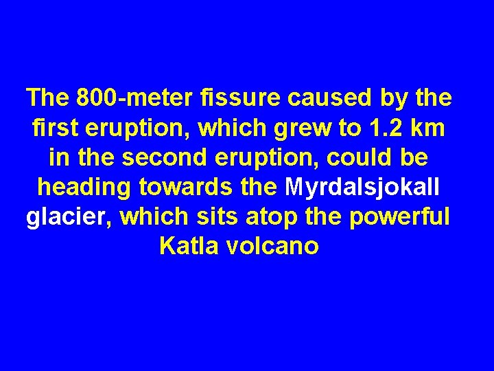 The 800 -meter fissure caused by the first eruption, which grew to 1. 2