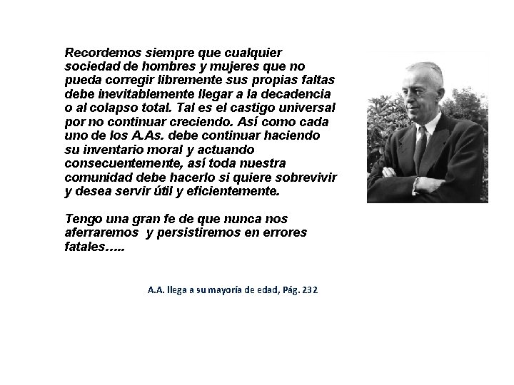 Recordemos siempre que cualquier sociedad de hombres y mujeres que no pueda corregir libremente