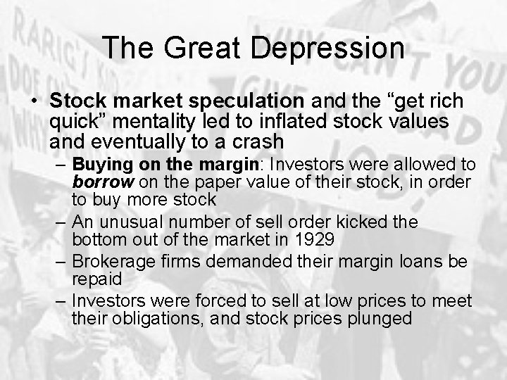 The Great Depression • Stock market speculation and the “get rich quick” mentality led