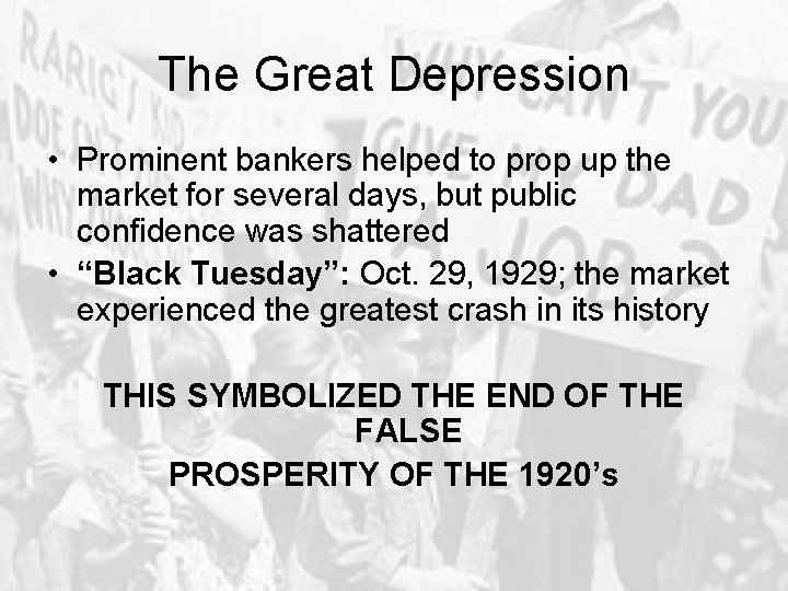 The Great Depression • Prominent bankers helped to prop up the market for several