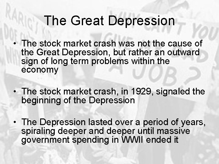 The Great Depression • The stock market crash was not the cause of the
