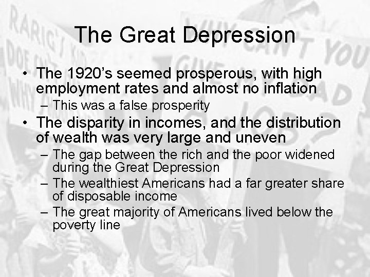 The Great Depression • The 1920’s seemed prosperous, with high employment rates and almost