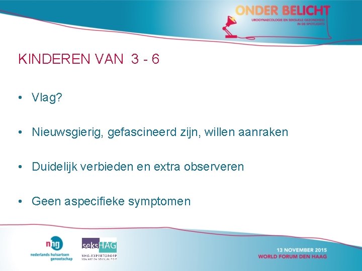KINDEREN VAN 3 - 6 • Vlag? • Nieuwsgierig, gefascineerd zijn, willen aanraken • KINDEREN VAN 3 - 6 • Vlag? • Nieuwsgierig, gefascineerd zijn, willen aanraken •