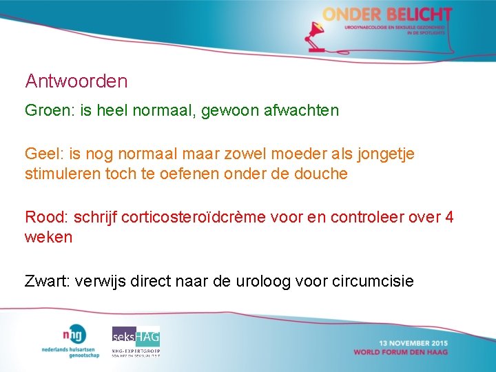 Antwoorden Groen: is heel normaal, gewoon afwachten Geel: is nog normaal maar zowel moeder Antwoorden Groen: is heel normaal, gewoon afwachten Geel: is nog normaal maar zowel moeder