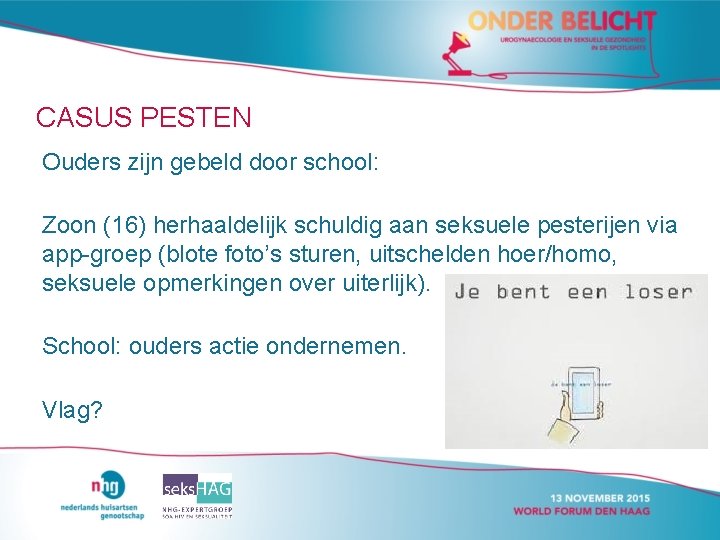 CASUS PESTEN Ouders zijn gebeld door school: Zoon (16) herhaaldelijk schuldig aan seksuele pesterijen CASUS PESTEN Ouders zijn gebeld door school: Zoon (16) herhaaldelijk schuldig aan seksuele pesterijen