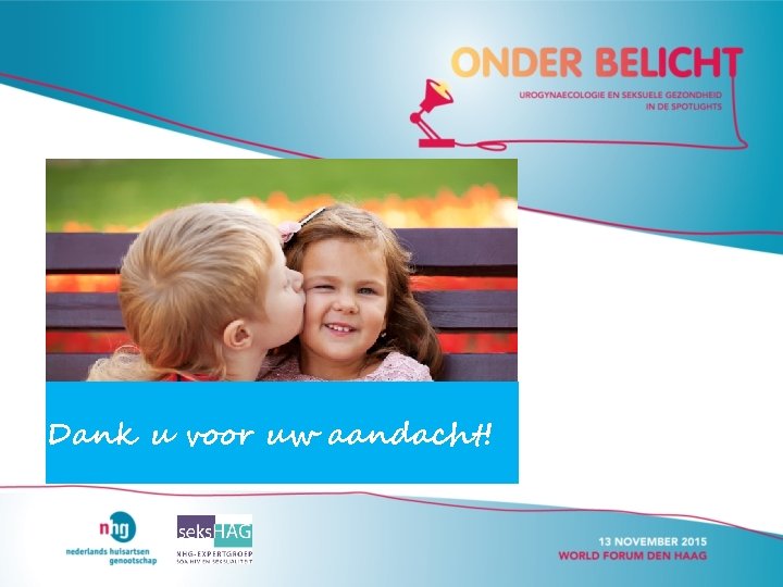 Dank u voor uw aandacht! Dank u voor uw aandacht!
