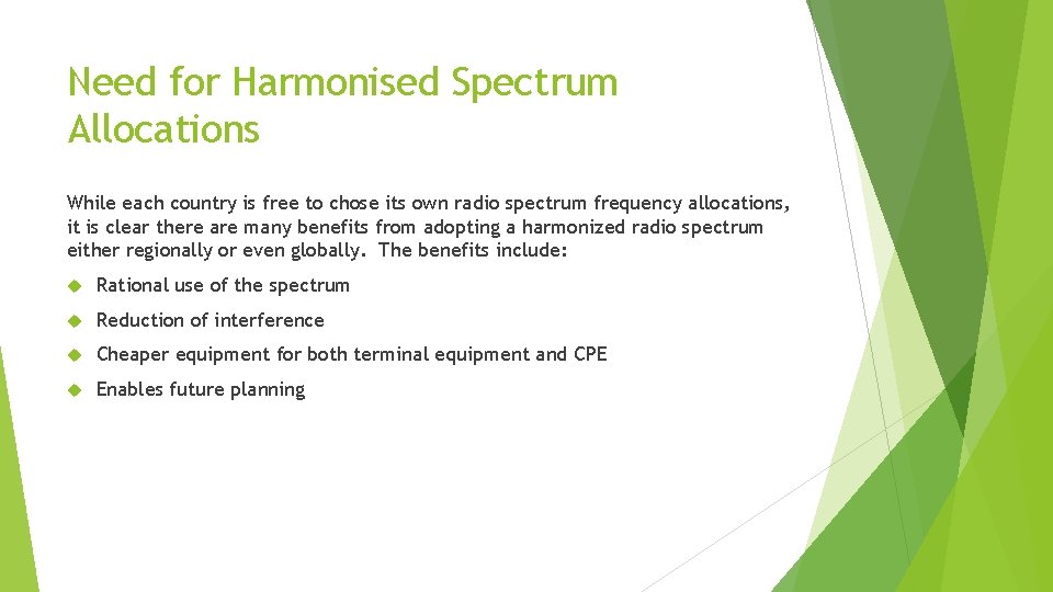 Need for Harmonised Spectrum Allocations While each country is free to chose its own