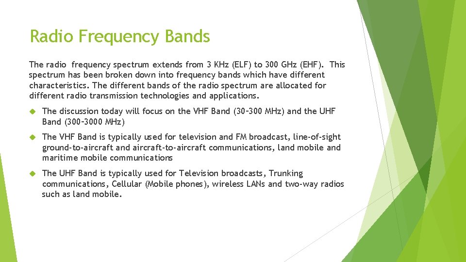 Radio Frequency Bands The radio frequency spectrum extends from 3 KHz (ELF) to 300