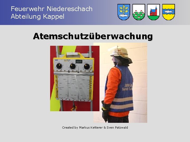 Feuerwehr Niedereschach Abteilung Kappel Atemschutzüberwachung Created by Markus Ketterer & Sven Patzwald 