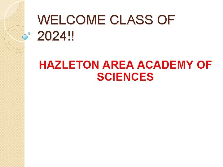 WELCOME CLASS OF 2024!! HAZLETON AREA ACADEMY OF SCIENCES 