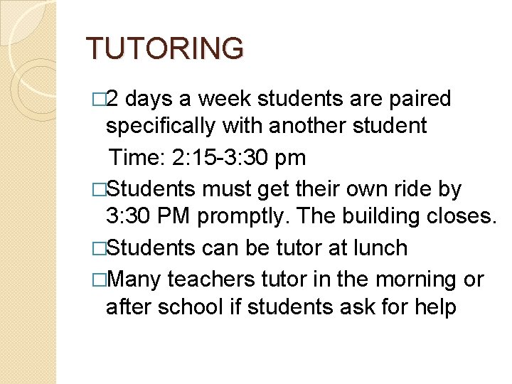 TUTORING � 2 days a week students are paired specifically with another student Time: