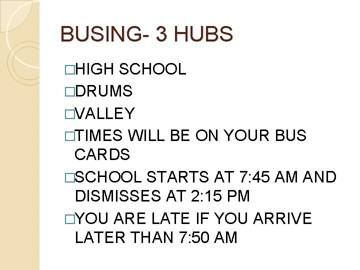 BUSING- 3 HUBS �HIGH SCHOOL �DRUMS �VALLEY �TIMES WILL BE ON YOUR BUS CARDS