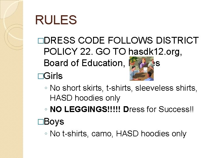 RULES �DRESS CODE FOLLOWS DISTRICT POLICY 22. GO TO hasdk 12. org, Board of