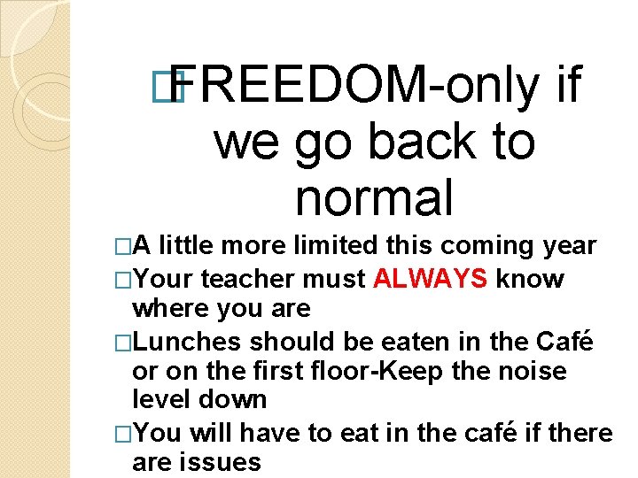 � FREEDOM-only we go back to normal �A if little more limited this coming