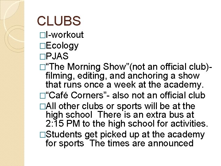 CLUBS �I-workout �Ecology �PJAS �“The Morning Show”(not an official club)filming, editing, and anchoring a